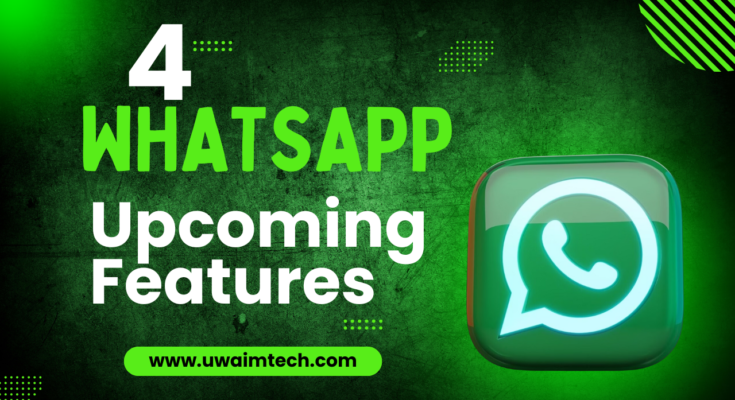 4 Upcoming New Features in WhatsApp