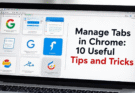 Manage Tabs in Chrome: 10 Useful Tips and Tricks